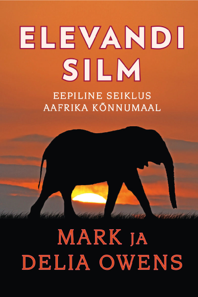 Elevandi silm. Eepiline seiklus Aafrika kõnnumaal