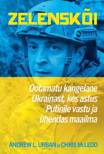 Zelenskõi. Ootamatu kangelane Ukrainast, kes astus Putinile vastu ja ühendas maailma